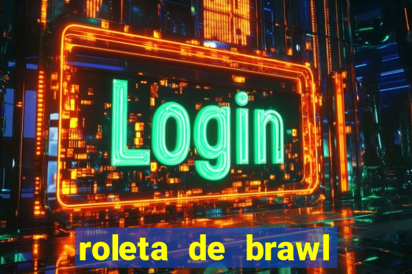 roleta de brawl stars 2024